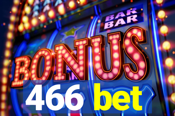 466 bet